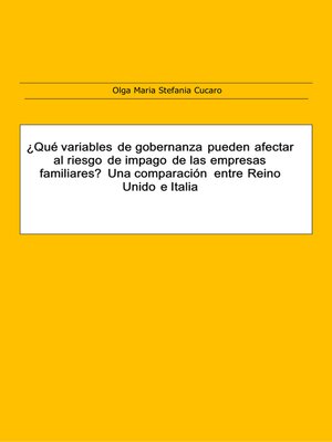 cover image of ¿Qué variables de gobernanza pueden afectar el riesgo de impago de las empresas familiares?  Una comparación entre países--Reino Unido e Italia